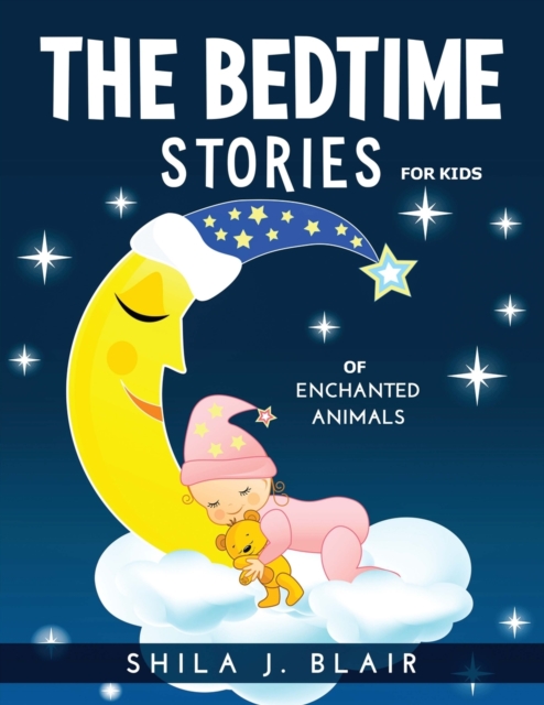 The Bedtime Stories for Kids of Enchanted Animals, Paperback / softback Book