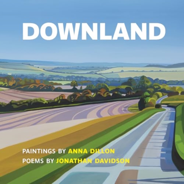 Downland: Paintings by Anna Dillon, Poems by Jonathan Davidson, Paperback / softback Book