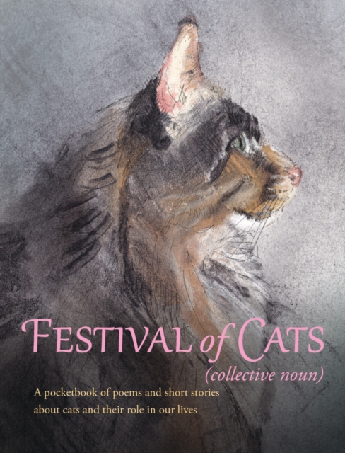 Festival of Cats : A pocketbook of poems and short stories about cats and their role in our lives, Paperback / softback Book