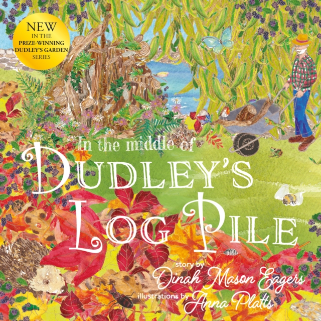 In the Middle of Dudley's Log Pile : the third beautiful nature story from the award-winning creators of At the Bottom of Dudley's Garden, Paperback / softback Book