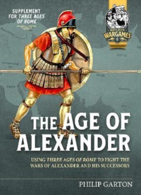 Age of Alexander : Fast Play Rules for Exciting Ancient Battles, Paperback / softback Book