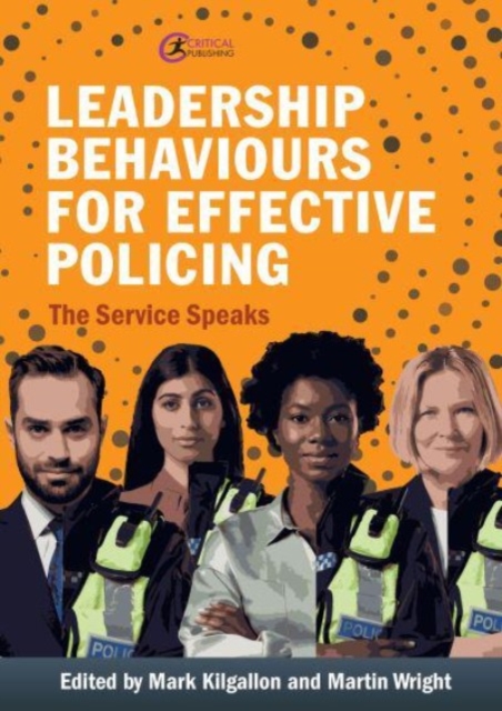 Leadership Behaviours for Effective Policing : The Service Speaks, Paperback / softback Book