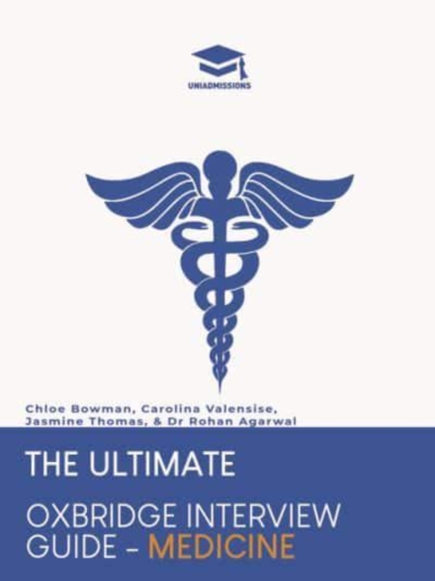 The Ultimate Oxbridge Interview Guide: Medicine : Practice through hundreds of mock interview questions used in real Oxbridge interviews, with brand new worked solutions to every question by Oxbridge, Paperback / softback Book