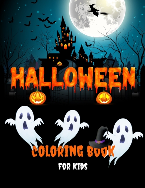 Halloween Coloring Book For Kids : Fun Collection Of Halloween Coloring Pages For Boys and Girls Cute, Scary And Spooky Witches, Vampires, Ghosts, Monsters, Pumpkins, Skeletons, Haunted Houses, Jack-o, Paperback / softback Book