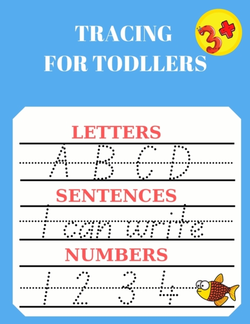 Tracing for Toddlers : Numbers, Letters, Words to Write, Practice Line Tracing, Paperback / softback Book