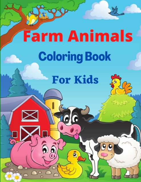 Farm Animals Coloring Book for Kids : With Horse, pig, chicken, cows and Manny More Coloring pages for Boys and Girls, Paperback / softback Book