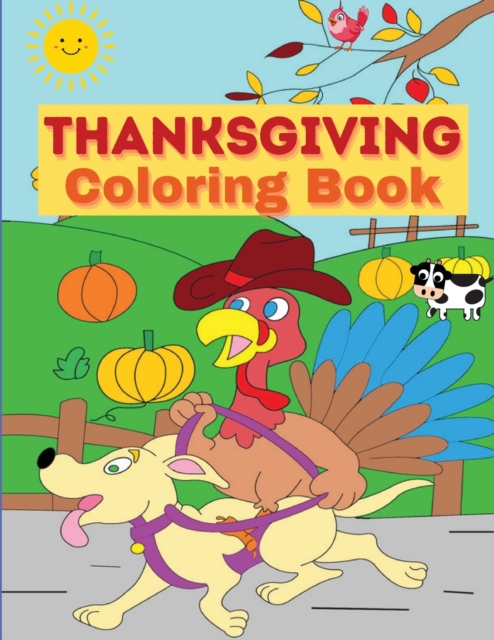 Thanksgiving Coloring Book : For Kids with Turkeys, Pumpkins and Pilgrims&#9474; Happy Thanksgiving Coloring Pages for Toddlers and Teens, Paperback / softback Book