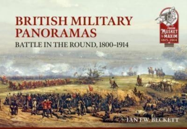 British Military Panoramas : Battle in the Round, 1800-1914, Paperback / softback Book