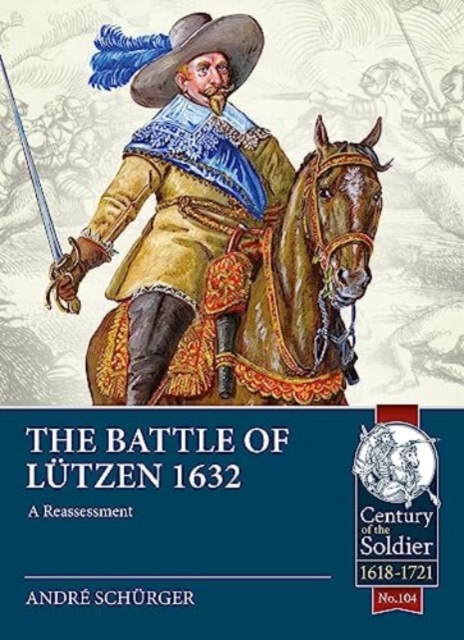 The Battle of Lutzen 1632 : A Reassessment, Paperback / softback Book