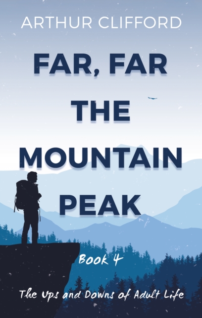 Far, Far the Mountain Peak: Book 4 : The Ups and Downs of Adult Life, Paperback / softback Book