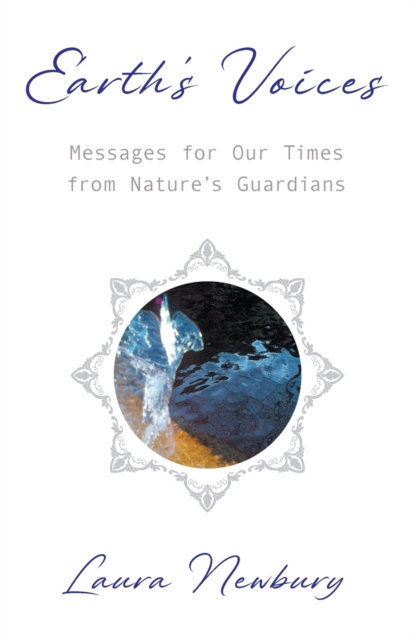 Earth's Voices ~ Messages for Our Times from Nature's Guardians, Paperback / softback Book