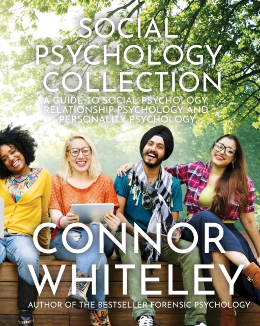 Social Psychology Collection : A Guide To Social Psychology, Relationship Psychology and Personality Psychology, Paperback / softback Book