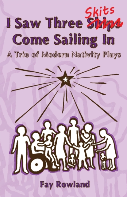 I Saw Three Skits Come Sailing In : A Trio of Modern Nativity Plays, Paperback / softback Book