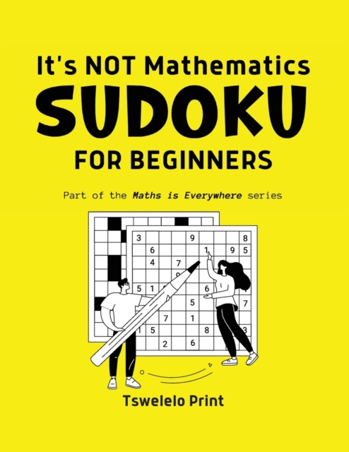 It's NOT Mathematics : Sodoku for Beginners, Paperback / softback Book