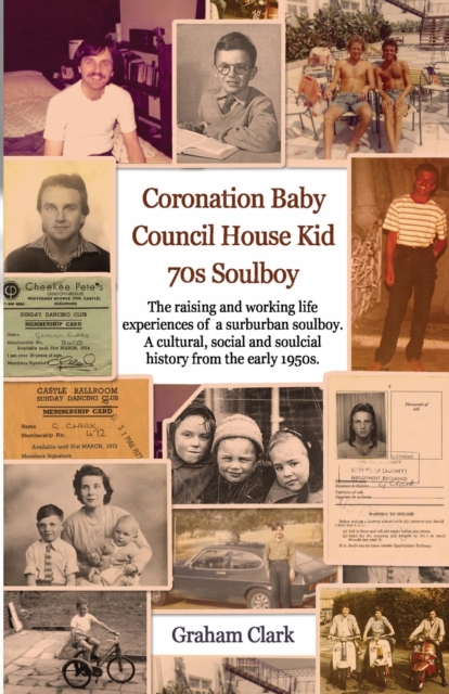 Coronation Baby, Council House Kid, The 1970s : A Soulcial History, Paperback / softback Book