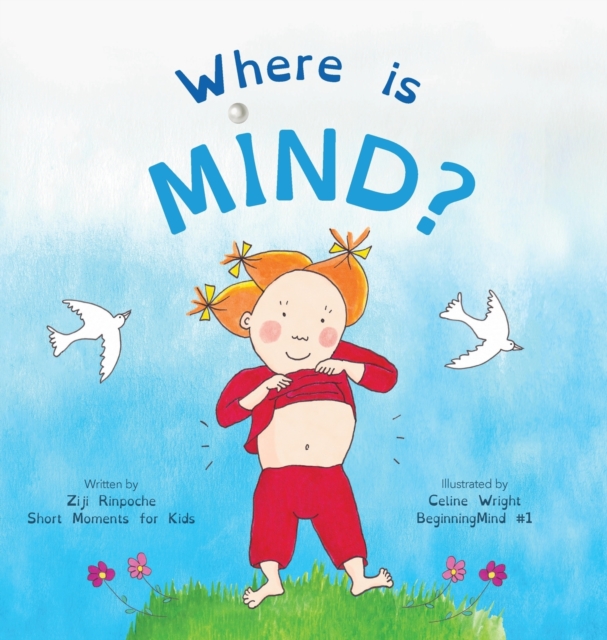 Where is Mind? : Dzogchen for Kids (Gives children the experience of the Nature of their own Mind), Hardback Book