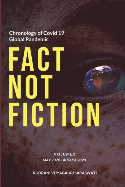 Covid-19 - Fact Not Fiction Volume II : Timeline and Chronology May 2020 - Aug 2020, Paperback / softback Book