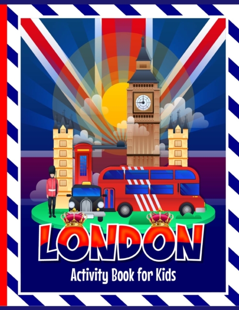 London Activity Book for Kids : Fun activities including colouring in, puzzles, drawing, wordsearches, mazes & London themed facts for children to learn. Includes kids story writing to ignite their im, Paperback / softback Book