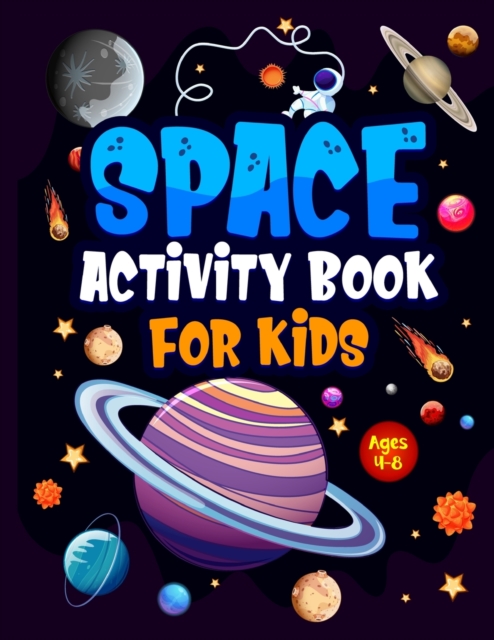 Space Activity Book for Kids ages 4-8 : Jumbo Workbook for Children. Guaranteed Fun! Facts & Activities About the Planets, Solar System, Astronauts, Rockets etc. Including Word searches, Colouring, Dr, Paperback / softback Book