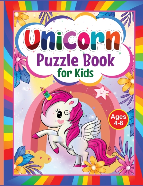 Unicorn Puzzle Book For Kids Ages 4-8 : Fun Activity Pages - Perfect Gift for Children Who Love Unicorns! Includes Colouring, Word Searches, Tracing, Handwriting Practice, Mazes, Drawing and Much More, Paperback / softback Book