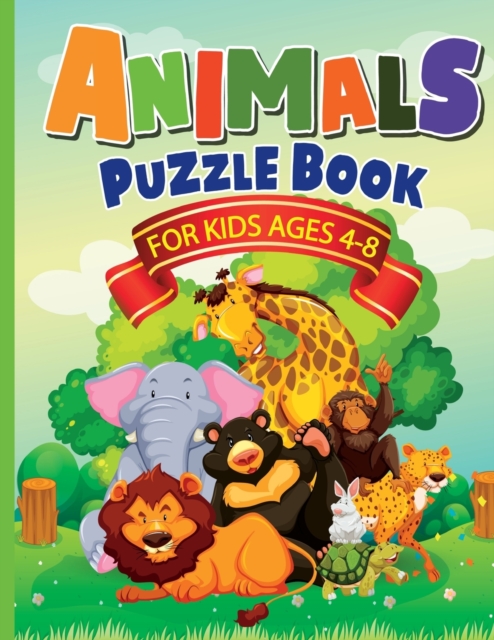 Animals Puzzle Book for Kids Ages 4-8 : Fun, Quick & Easy Solution for Boredom for Boys & Girls. 70 + Pages Activity Book that includes Drawing, Colouring, Spot the Difference, Word Searches & So Much, Paperback / softback Book