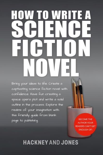 How To Write A Science Fiction Novel : Create A Captivating Science Fiction Novel With Confidence, EPUB eBook