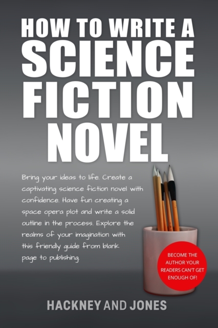 How To Write A Science Fiction Novel : Create A Captivating Science Fiction Novel With Confidence, Paperback / softback Book