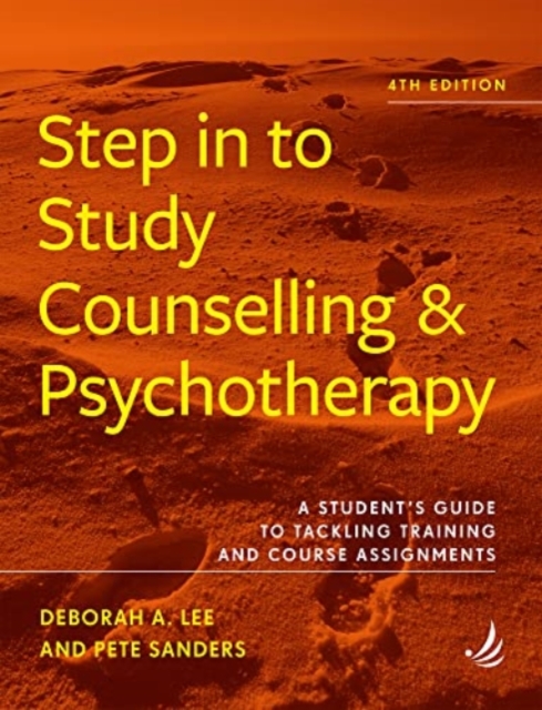 Step in to Study Counselling and Psychotherapy (4th edition) : A student's guide to tackling training and course assignments, Paperback / softback Book