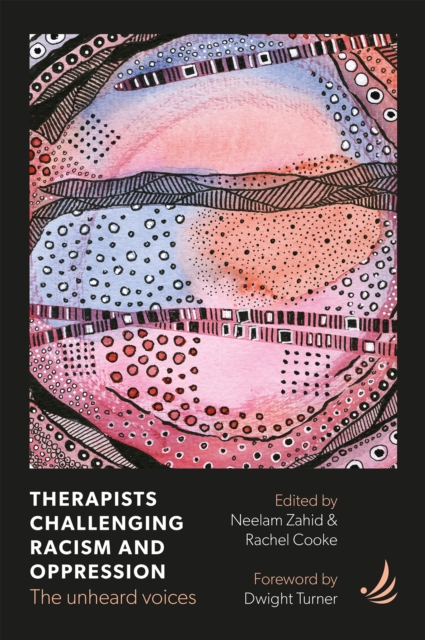 Therapists Challenging Racism and Oppression : The unheard voices, Paperback / softback Book