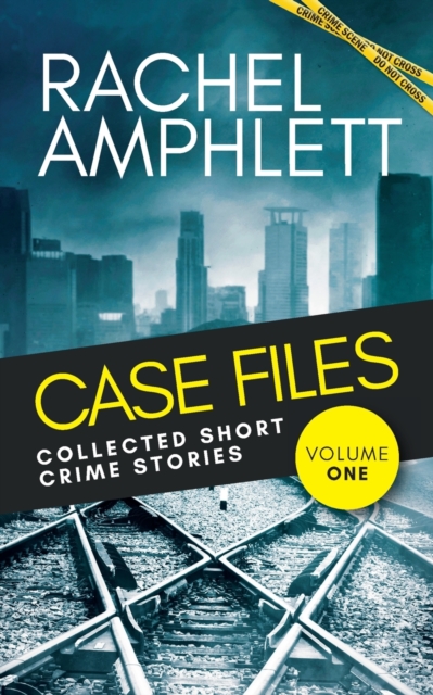 Case Files: Collected Short Crime Stories Volume 1 : A murder mystery collection of twisted short stories, Paperback / softback Book