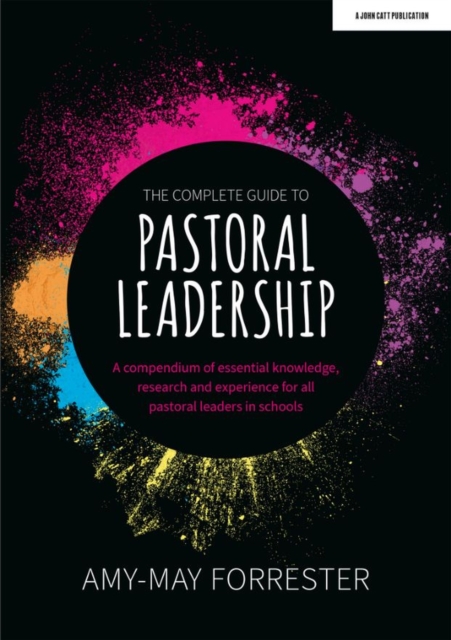 The Complete Guide to Pastoral Leadership: A compendium of essential knowledge, research and experience for all pastoral leaders in schools, Paperback / softback Book