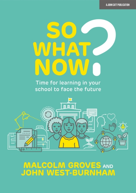 So What Now? Time for learning in your school to face the future, Paperback / softback Book