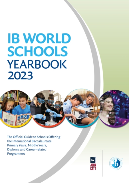 IB World Schools Yearbook 2023: The Official Guide to Schools Offering the International Baccalaureate Primary Years, Middle Years, Diploma and Career-related Programmes, Paperback / softback Book