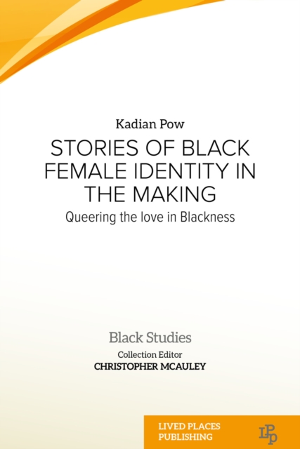 Stories of Black Female Identity in the Making : Queering the Love in Blackness, PDF eBook