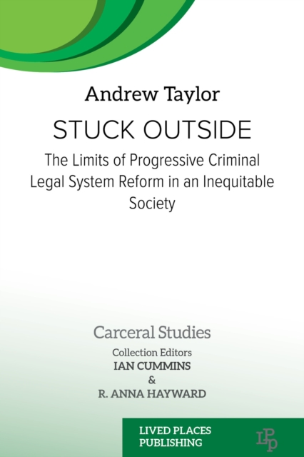 Stuck Outside : The Limits of Progressive Criminal Legal System Reform in an Inequitable Society, EPUB eBook