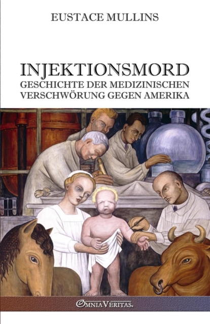 Injektionsmord : Geschichte der medizinischen verschwoerung gegen amerika, Paperback / softback Book