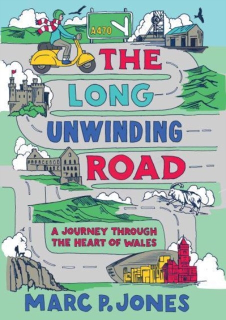 The Long Unwinding Road : A Journey Through the Heart of Wales, Hardback Book