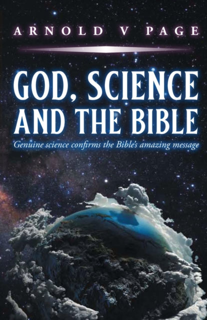 God, Science and the Bible : Genuine science confirms the Bible's amazing message, Paperback / softback Book