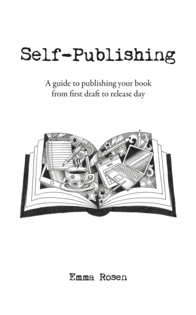 Self-Publishing : A guide to publishing your book from first draft to release day, Paperback / softback Book