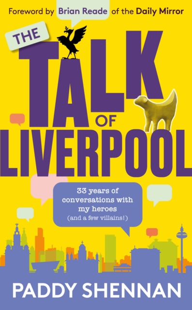 The Talk Of Liverpool : 33 years of conversations with my heroes (and some villains!), Hardback Book