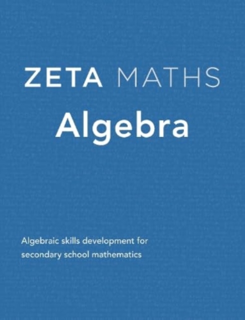 Algebra : Algebraic Skills Development for Secondary School Mathematics, Paperback / softback Book