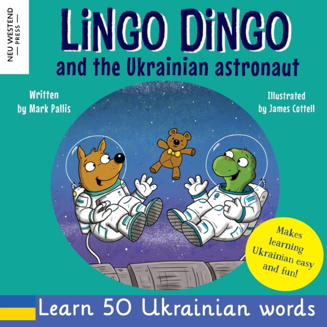 Lingo Dingo and the Ukrainian Astronaut : Laugh as you learn Ukrainian for kids; Ukrainian books for children; learning Ukrainian kids; gifts for Ukrainian kids, toddler, baby; bilingual English Ukrai, Paperback / softback Book