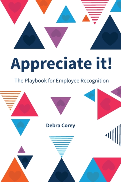 Appreciate it! : The Playbook for Employee Recognition, Paperback / softback Book