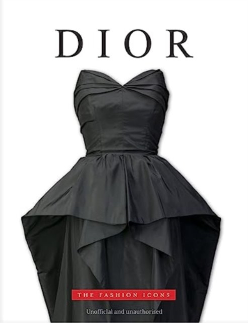 Dior : The Fashion Icons, Hardback Book