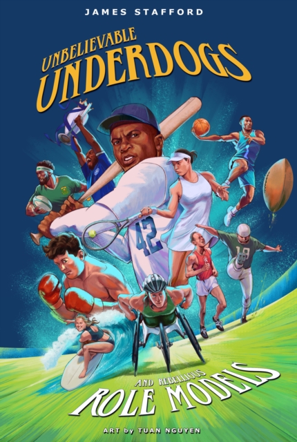 Unbelievable Underdogs & Rebellious Role Models : Sporting Heroes Who Defied the Odds and Shocked the World, Paperback / softback Book