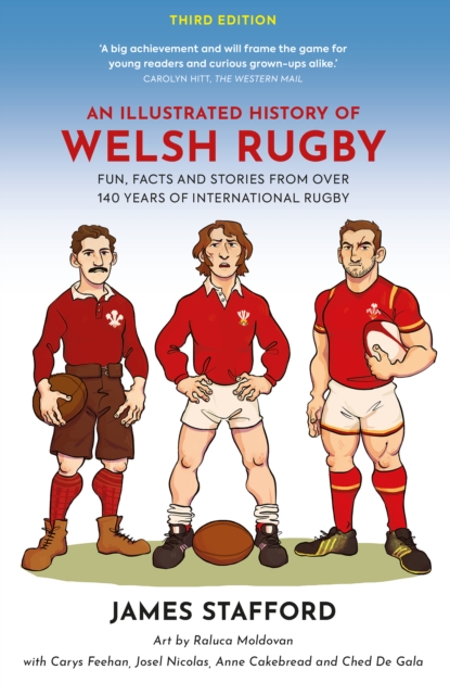 An Illustrated History of Welsh Rugby : Fun, Facts and Stories from 140 Years of International Rugby, Paperback / softback Book