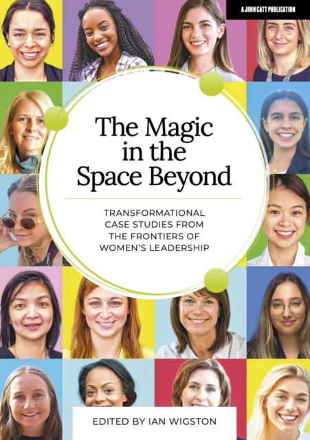 The Magic in the Space Beyond: Transformational case studies from the frontiers of women's leadership, EPUB eBook
