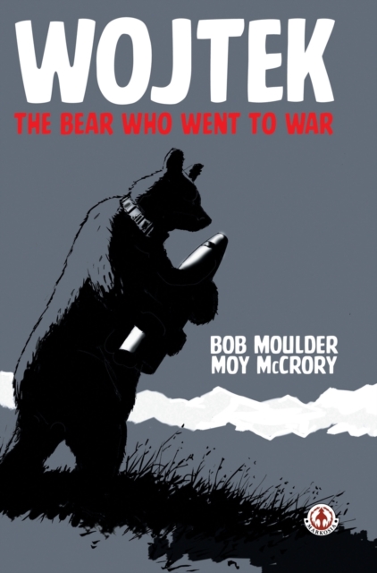 Wojtek : The Bear Who Went to War, Hardback Book