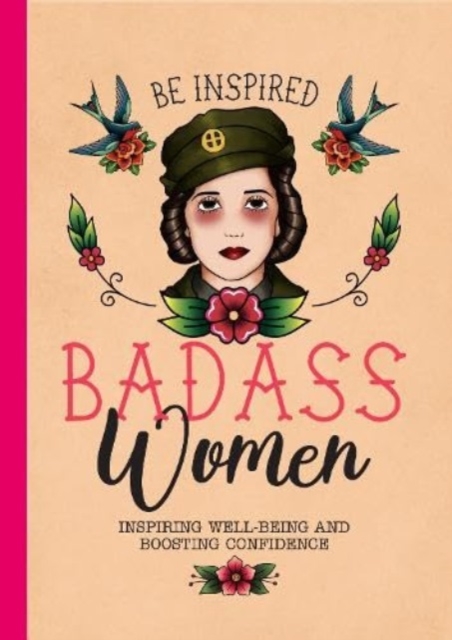 Be Inspired: Badass Women : Tips for Confidence, Well-Being & Boosting Your Career, Hardback Book