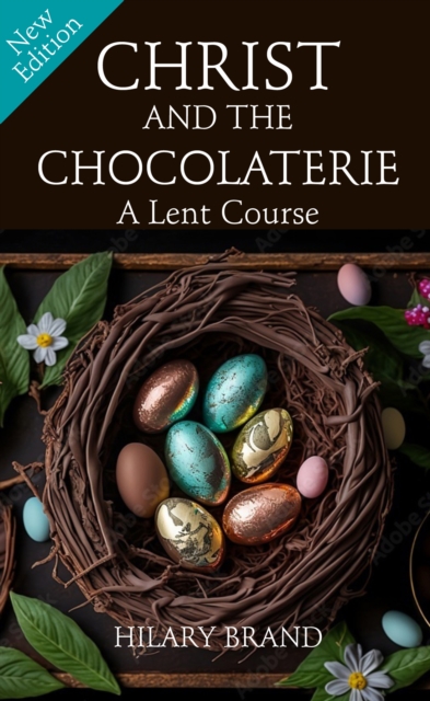 Christ and the Chocolaterie [NEW EDITION] : A Lent Course based on the film Chocolat, EPUB eBook